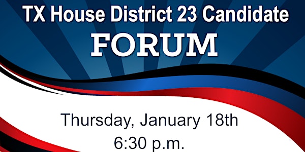 TX House District 23 Candidate Forum 