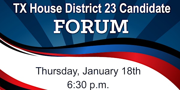 TX House District 23 Candidate Forum