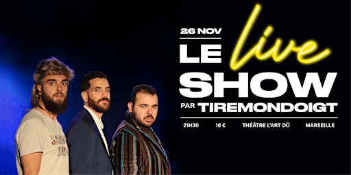 Le Live Show - Tire Mon Doigt