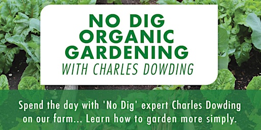 April 2nd - Organic No Dig Gardening with Charles Dowding
