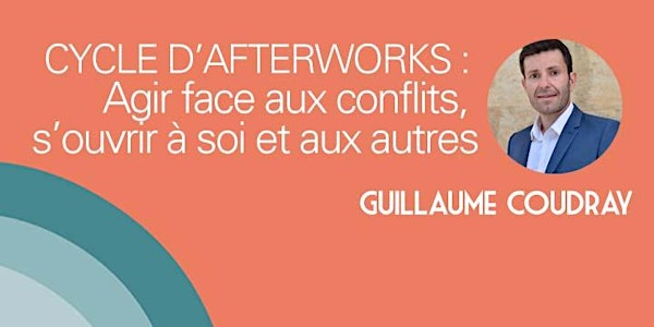 Cycle Agir face aux conflits - Afterwork #3 S’exprimer clairement et sans j...