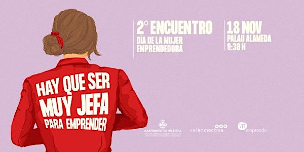 Hay que ser muy jefa para emprender: 2º Encuentro Día Mujer Emprendedora