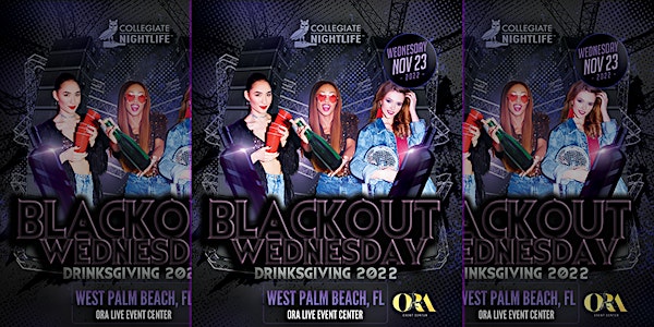 BLACKOUT WEDNESDAY 'Drinksgiving 2022' @ Ora Live Event Center