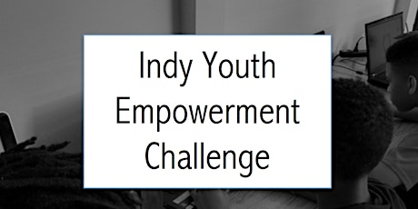 Indy Youth Empowerment Challenge: Kick-off and Discussion (Warren Library) primary image