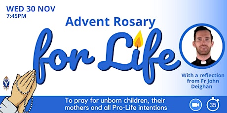 Advent Rosary for Life - 30 November - with Fr John Deighan