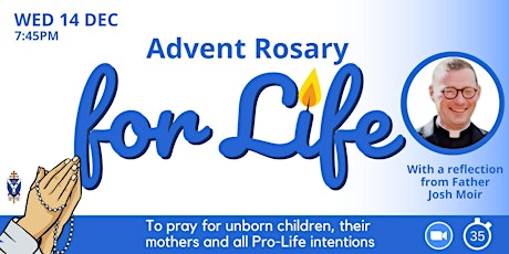 Advent Rosary for Life - 14 December - with Fr Josh Moir