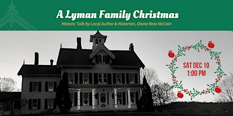 A Historic Lyman Family Christmas Talk