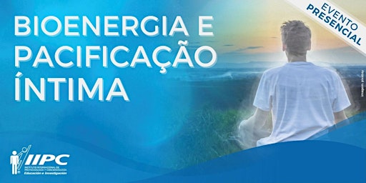 Bioenergia e Pacificação Íntima - Tubarão, SC.