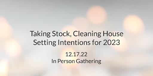 Get Set: Taking Stock, Cleaning house and Setting Intentions