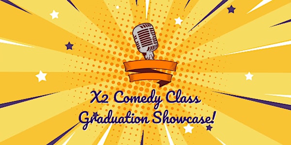 X2 Comedy Class Graduation Showcase