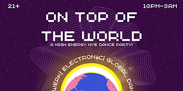 ON TOP OF THE WORLD: High Energy NYE Party!