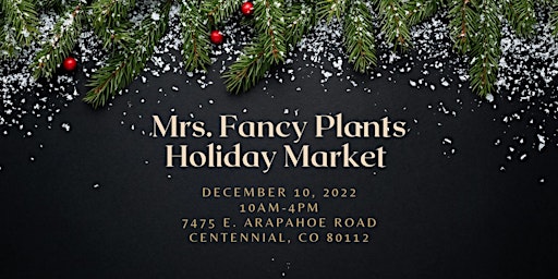 Mrs. Fancy Plants Holiday Market!