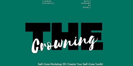 The Crowning Self-Care Workshop 101: Create Your Self-Care Toolkit primary image