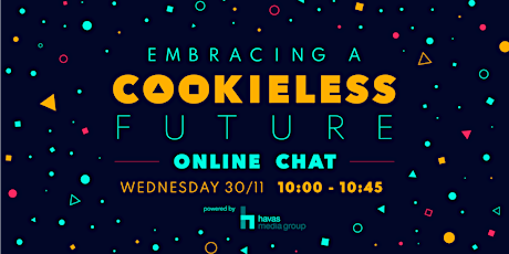 Havas Media Group Presents: Embracing A Cookieless Future
