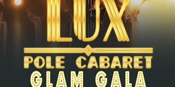 LUX POLE CABARET | GLAM GALA | 1/14/23 (Saturday)