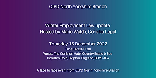 CIPD North Yorkshire Employment Law update - Hosted by Consilia Legal