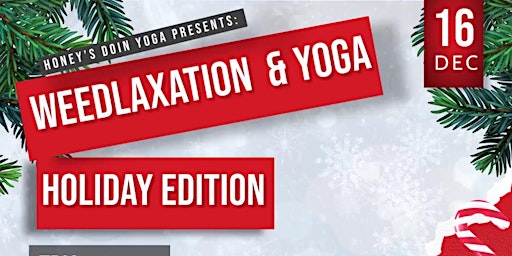 Weedlaxation & Yoga Holiday Edition