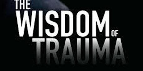 Free Trauma Informed Care Summit – The Wisdom of Trauma