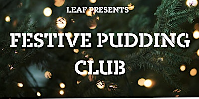 Festive Pudding Club - LEAF Bold St