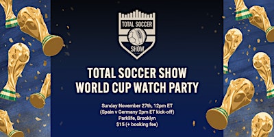 Total Soccer Show World Cup Watch Party (Germany v. Spain)