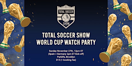 Total Soccer Show World Cup Watch Party (Germany v. Spain)