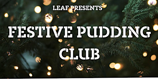 Festive Pudding Club - LEAF West Kirby