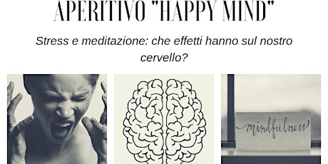 Immagine principale di Aperitivo “Happy Mind” – stress e meditazione: che effetti hanno sul nostro cervello? 