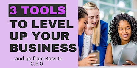3 Tools To Level Up Your Business & Go From "Boss" primary image