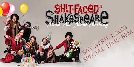Shit-faced Shakespeare®: Much Ado About Nothing  ***8PM*** special time