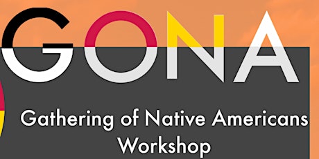 Gathering of Native Americans Workshop (GONA) 12.10.2022