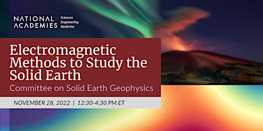 Electromagnetic Methods: Committee on Solid Earth Geophysics Fall 2022