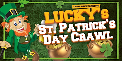 The 6th Annual Lucky's St. Patrick's Day Crawl - Houston