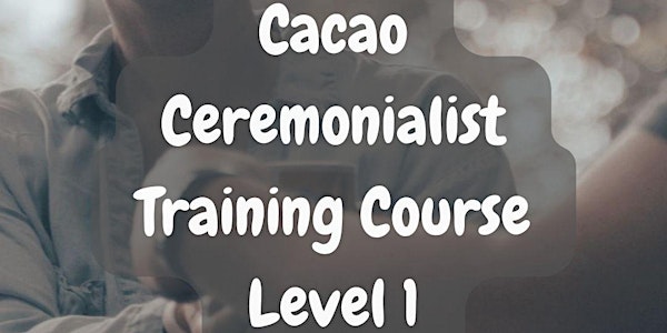Cacao Ceremonialist Training Course Level 1, 3rd Dec (in-person in Dublin9)