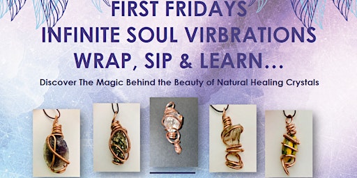 FIRST FRIDAYS | INFINITE SOUL VIRBRATIONS | WRAP, SIP & LEARN primary image