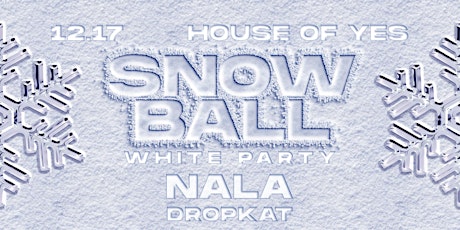 SNOW BALL: White Party with Nala, D﻿ropkat