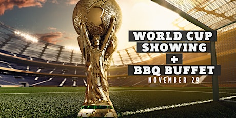 2022 World Cup Showing + BBQ Buffet: Nov 29