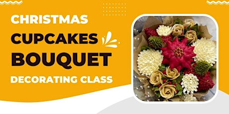 Christmas Bouquet Cupcake Decorating Class