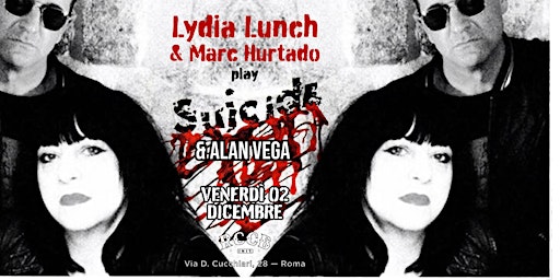LYDIA LUNCH and Marc Hurtado play SUICIDE and Alan Vega