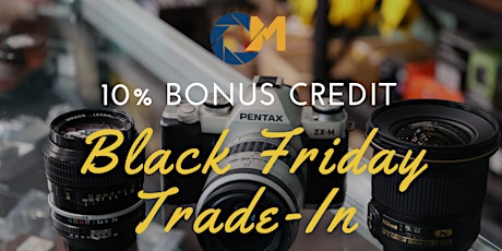 Black Friday-Cyber Monday; Trade-In Event at CameraMall!