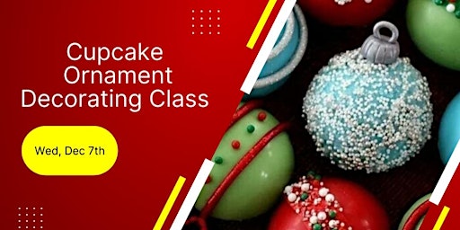 Christmas Ornaments Cupcakes Decorating Class