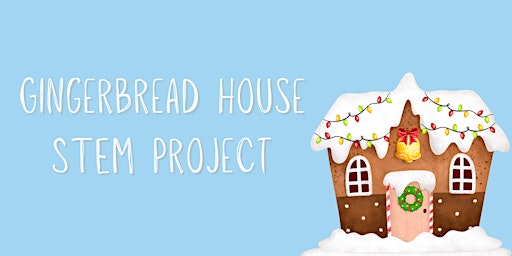 Gingerbread House STEM Project