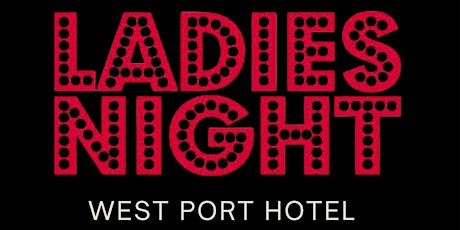 LADIES NIGHT WEST PORT HOTEL