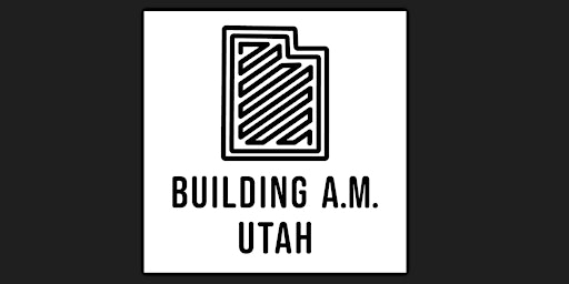 Building A.M.- Utah: Kickoff!