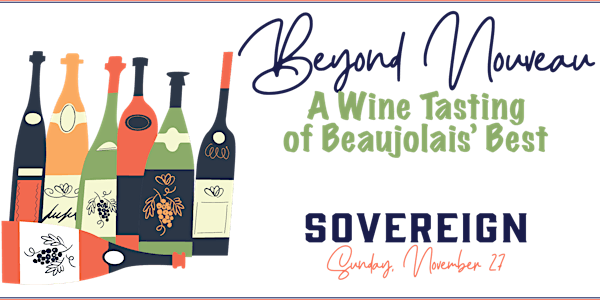Beyond Nouveau - A Wine Class Featuring Beaujolais' Best