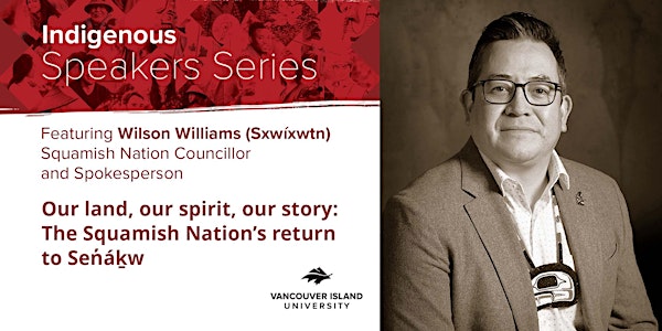 Indigenous Speakers Series featuring Wilson Williams  (Sxwíxwtn)