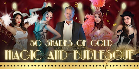 Magic and Burlesque Show - 50 Shades of Gold