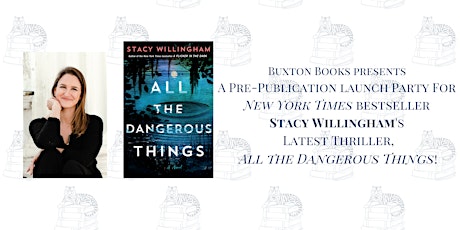 Stacy Willingham's All the Dangerous Things: Book Launch with Buxton Books!