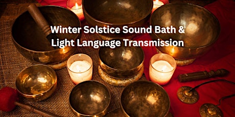 Winter Solstice:  Healing Sound Bath Journey &  Light Code Transmission