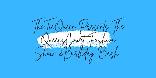 TheTieQueen Presents The QueensCourt Fashion Show