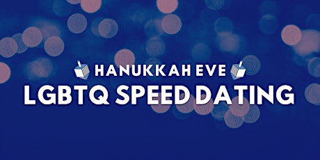 LGBTQ 'Hanukkah Eve' Speed Dating